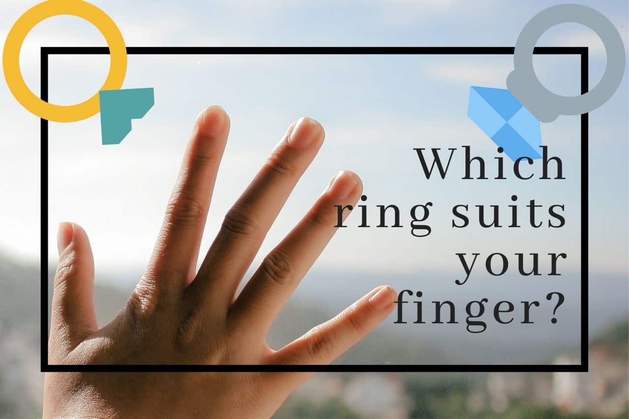 How Do You Choose a Ring for Your Finger?