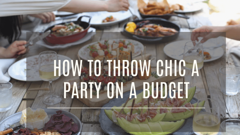 How To Throw Chic A Party On A Budget
